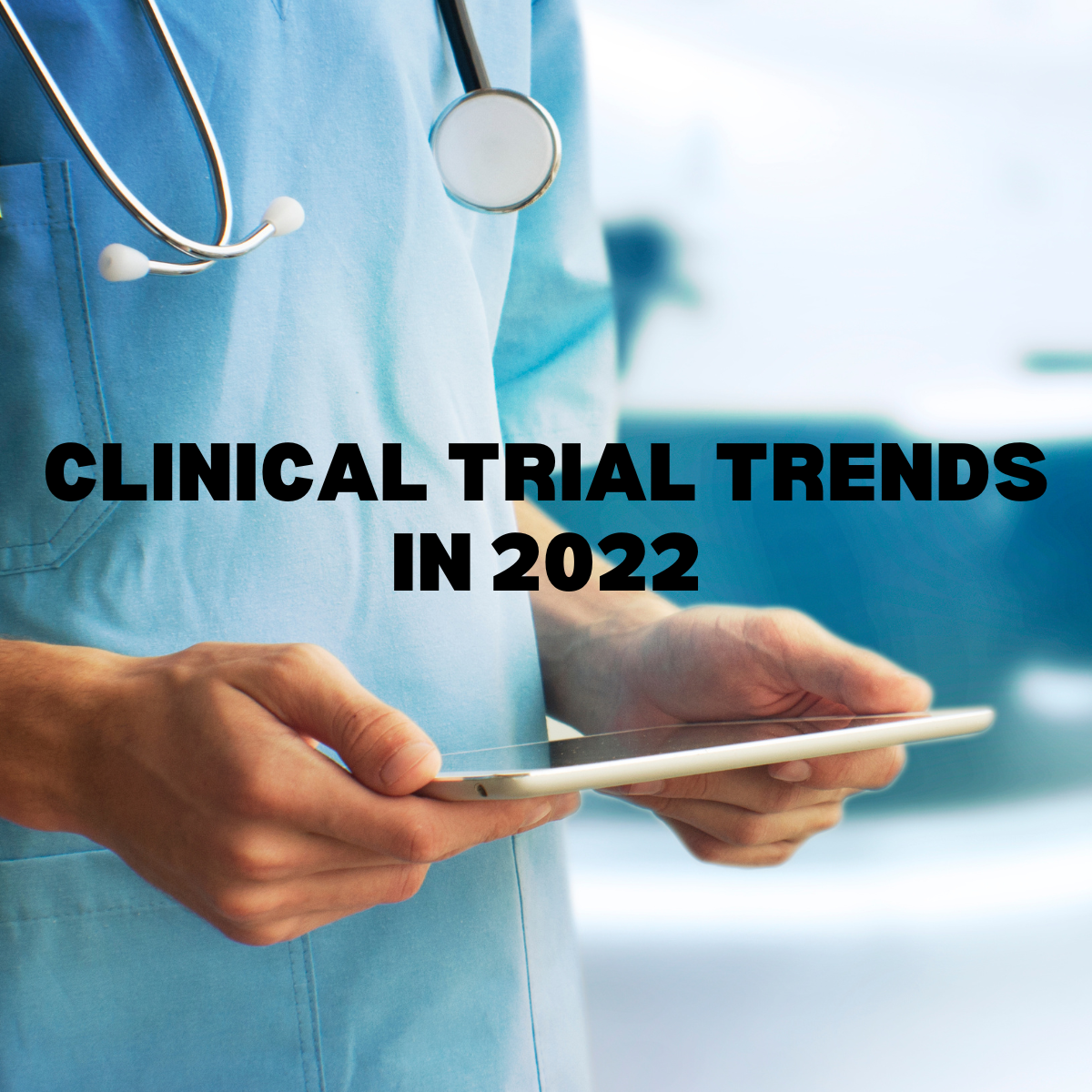 Clinical Trial Trends in 2022