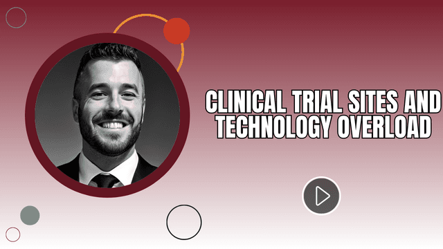 Clinical Trial Sites and Technology Overload