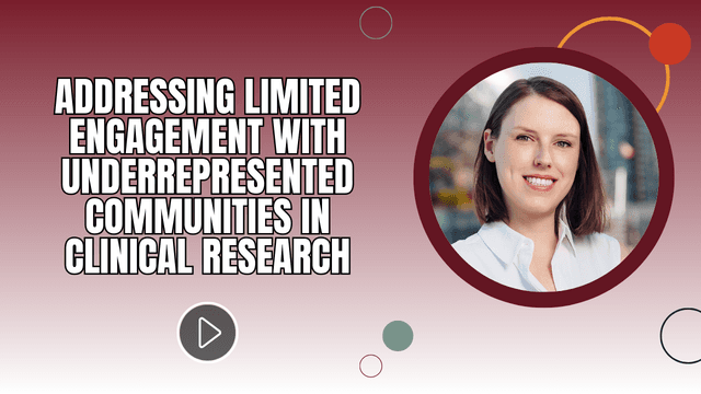 Addressing Limited Engagement With Underrepresented Communities in Clinical Research