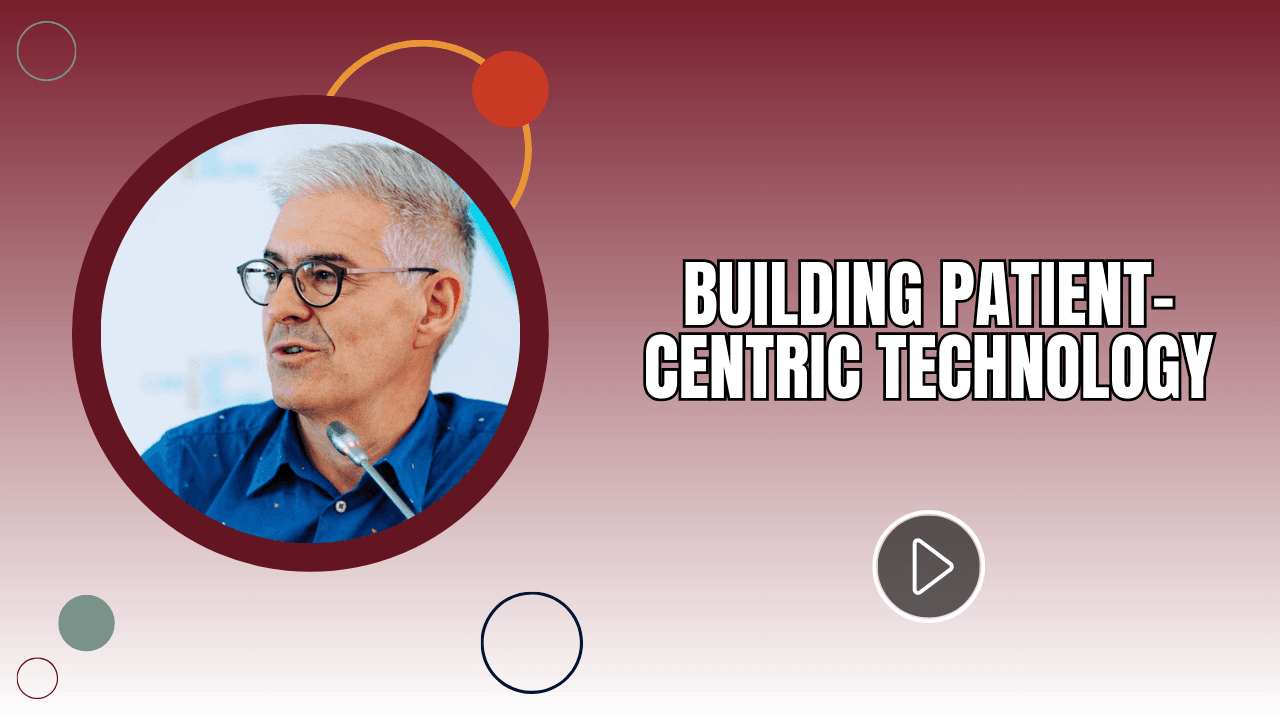 Building Patient-centric Technology