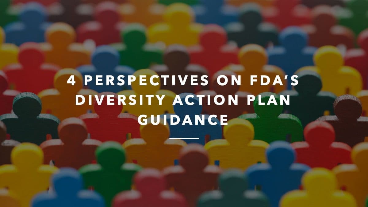 4 Perspectives on FDA’s Diversity Action Plan Guidance