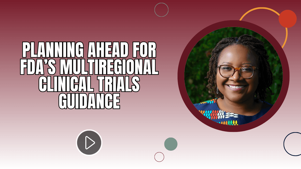 Planning Ahead for FDA’s Multiregional Clinical Trials Guidance