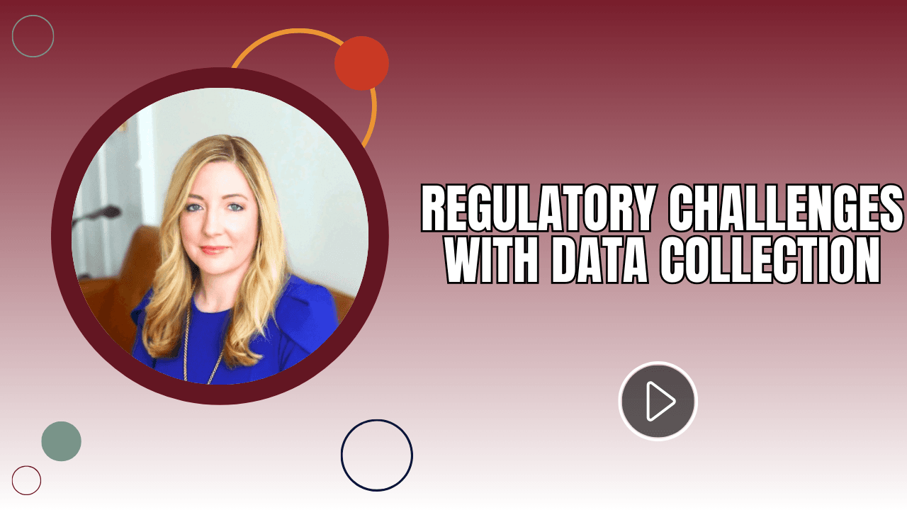  Regulatory Challenges With Data Collection