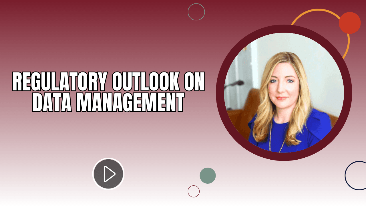 Regulatory Outlook on Data Management